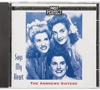 The Andrews Sisters; Says My Heart