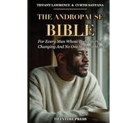 The Andropause Bible: For Every Man Whose Body Started Changing And No One Warned Him