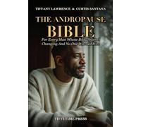 The Andropause Bible: For Every Man Whose Body Started Changing And No One Warned Him