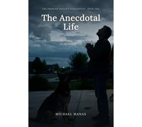 The Anecdotal Life: Stories, Shortcuts & Common Sense for the Second Half