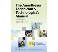 The Anesthesia Technician & Technologist's Manual: All You Need to Know for Study and Reference