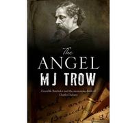 The Angel: A Charles Dickens Mystery (A Grand & Batchelor Victorian Mystery)