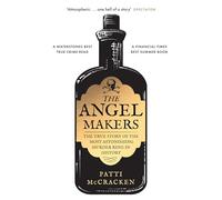 The Angel Makers: The True Story of the Most Astonishing Murder Ring in History