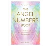 The Angel Numbers Book How to Understand the Messages Your Spirit Guides Are Sending You - Mystic Michaela - Adams Media - ebook (ePub) - Livre