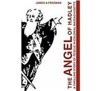 The Angel of Hadley: A Thrilling Story of Rescue in Colonial Massachusetts Freeman, James A. (Auteur)