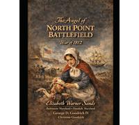 The Angel Of The BattleField The War of 1812: Elizabeth Warner Sands