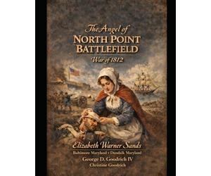 The Angel Of The BattleField The War of 1812: Elizabeth Warner Sands