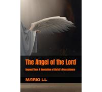 The Angel of the Lord: Beyond Time: A Revelation of Christ’s Preexistence
