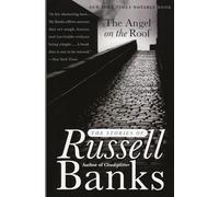 The Angel on the Roof: The Stories of Russell Banks
