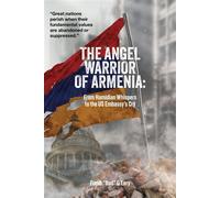The Angel Warrior of Armenia From Hamidian Whispers to the US Embassy's Cry - Frank Bud OLery - Palmetto Publishing - ebook (ePub) - Livre