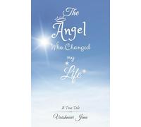 The Angel Who Changed My Life by Vaishnavi Jena