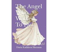 The Angel Who Walked To Fast