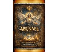 The Angelic and Astral Entity Abrinael Origins, Lore, and Syncretic Evolution in Western Esotericism - Dakota Frandsen - Research Division Bonkers - ebook (ePub) - Livre