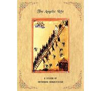 The Angelic Life: A Vision of Orthodox Monasticism