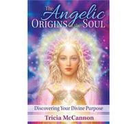 The Angelic Origins of the Soul by Tricia McCannon Tricia Mccannon, (Auteur)
