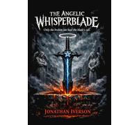 The Angelic Whisperblade: Only the Broken Can Hear the Blade's Call.