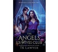 The Angels ExWives Club - TK Lawyer - Draft2Digital - Livre en Anglais TK LawyerTK Lawyer (Auteur)