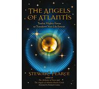 The Angels of Atlantis: Twelve Mighty Forces to Transform Your Life Forever