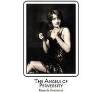 The Angels of Perversity by Remy de Gourmont Remy De Gourmont , Translated by Francis Amery (Auteur)