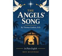 THE ANGELS’ SONG By Thomas Guthrie, D.D. In Plain English