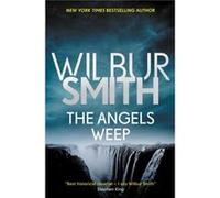 The Angels Weep 3 by Wilbur Smith Wilbur Smith (Auteur)
