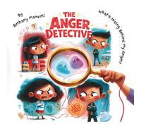 The Anger Detective: An Interactive Children's Book About Anger, Big Feelings, Understanding Emotions, and Learning That Every Feeling Is Okay