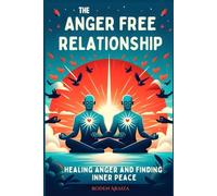 The Anger Free Relationship: Healing Anger and Finding Inner Peace