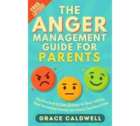 The Anger Management Guide for Parents: The Proven 6-Step System to Stop Yelling, Heal Emotional Bonds, and Raise Confident Kids (Even on Your Most Stressful Days) | Incl. 2 FREE Bonuses