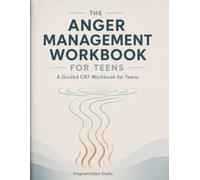 THE ANGER MANAGEMENT WORKBOOK FOR TEENS