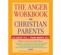 The Anger Workbook for Christian Parents by Minirth & Frank Minirth Clinic in Richardson & Texas Carter, Les, Minirth, Frank B. (Auteur)