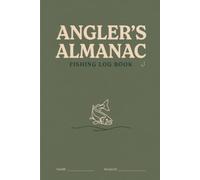 THE ANGLER'S ALMANAC: FISHING LOG BOOK