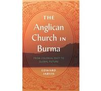 The Anglican Church in Burma - Edward Jarvis - Pennsylvania State University Press - Livre en Anglais - Hardback Edward JarvisEdward Jarvis (Auteur)