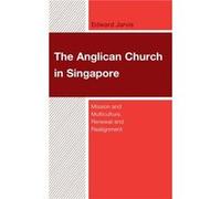 The Anglican Church in Singapore - Edward Jarvis - Bloomsbury Publishing Plc - Livre en Anglais - Hardback Edward JarvisEdward Jarvis (Auteur)