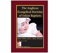 The Anglican Evangelical Doctrine Of Infant Baptism