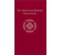 The Anglican Rosary : Prayer Book – Books on Demand