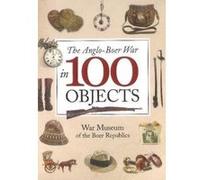 The Anglo-Boer War in 100 Objects (War Museum of/Boer Republics) - [Version Originale] Inconnu (Auteur)