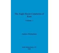 The Anglo-Saxon Cemeteries Of Kent, Volume I