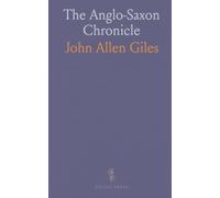 The Anglo-Saxon Chronicle: Edited, From the Translation in Monumenta Historica Britannica and Other Versions