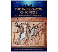The Anglo-Saxon Chronicle - Illustrated And Annotated