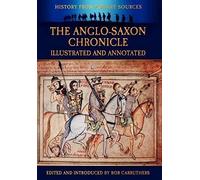 The Anglo-Saxon Chronicle - Illustrated And Annotated