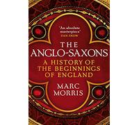 The Anglo-Saxons: A History of the Beginnings of England