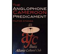 The Anglophone Cameroon Predicament