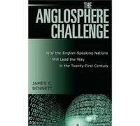 The Anglosphere Challenge by Bennett & James C. & author of The Anglosphere Challenge Why the EnglishSpeaking Nations Will James Bennett (Auteur)