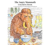 The Angry Mammoth Coloring Book: A year in the life of a disgruntled pachyderm
