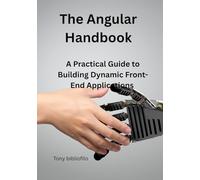 The Angular Handbook: A Practical Guide to Building Dynamic Front-End Applications