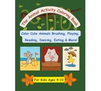 The Animal Activity Coloring Book: Color Cute Animals Brushing, Playing, Reading, Dancing, Eating & More