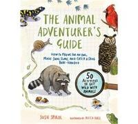 The Animal Adventurers Guide by Susie Spikol Susie Spikol (Auteur)