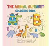 The Animal Alphabet: The Colouring Book Large 8.5" x 8.5" pages, Gifts, birthdays, party bags, and classroom fun