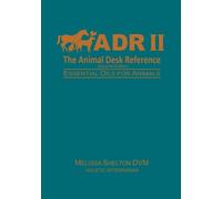 The Animal Desk Reference II: Essential Oils for Animals