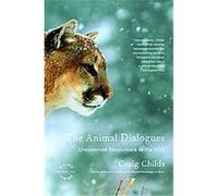 The Animal Dialogues Craig Childs (Auteur)